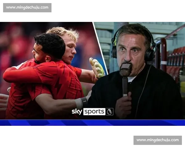 内维尔：阿森纳稳坐榜首，稳定性够拿英超冠军